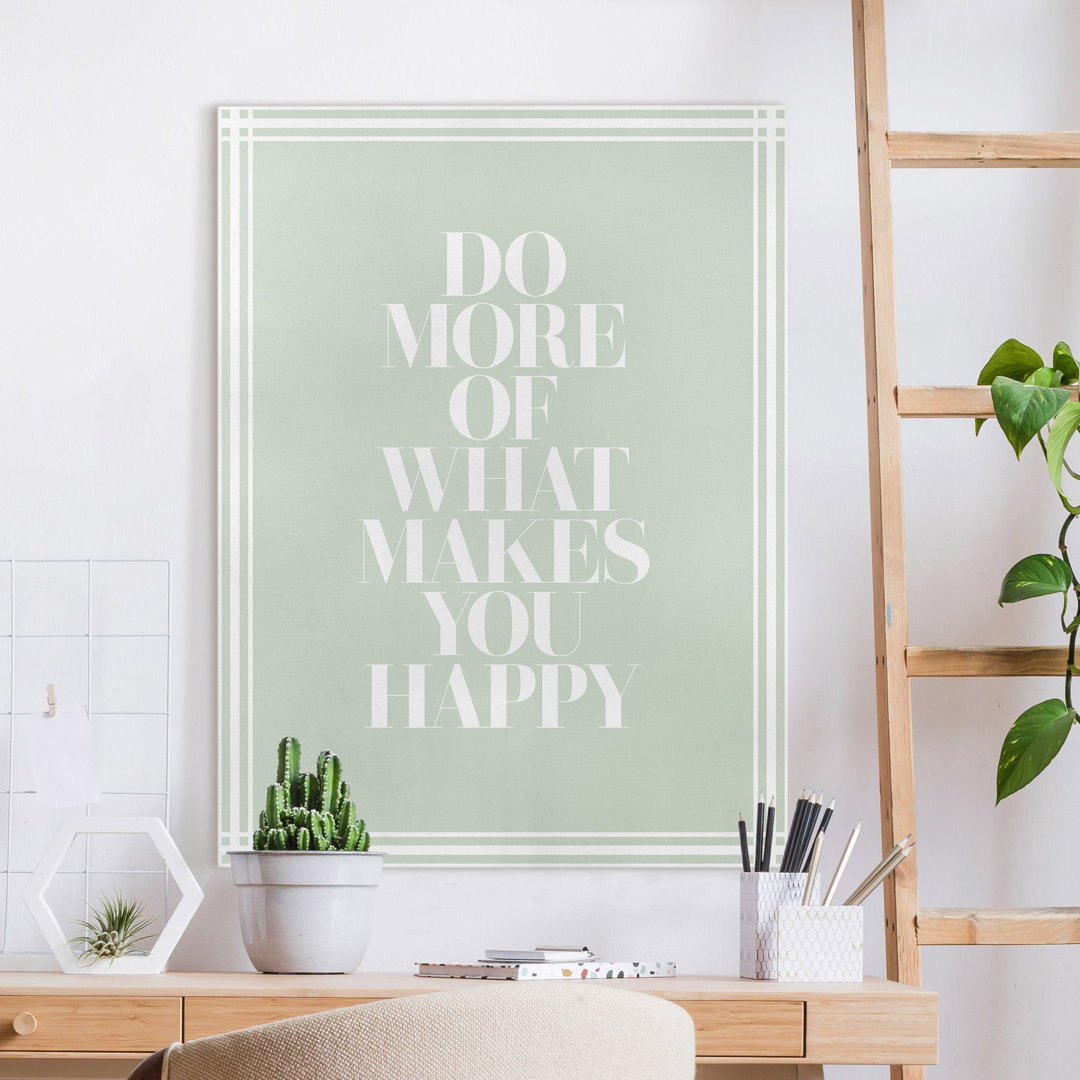 Do More of What Makes You Happy von Kein Künstler Typography