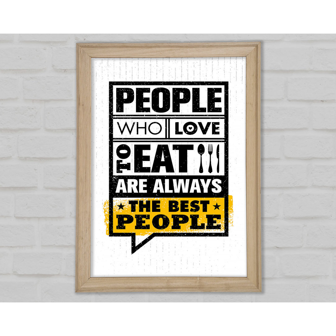 People Who Love To Eat 1 Gerahmter Druck Wandkunst