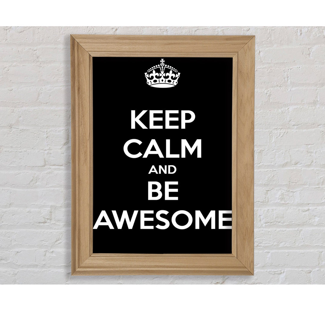 Phillipsville Girls Room Quote Keep Calm And Be Awesome Gerahmter Druck Wandkunst