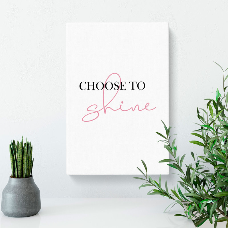 Choose To Shine - Wrapped Canvas, 50cm H x 35cm W x 3cm D