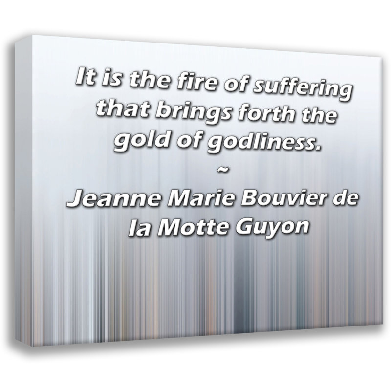 ArtsyQuotes Gallery Wrapped Canvas By Jeanne Marie Bouvier de la Motte Guyon: "It is the fire of suffering that brings forth the gold of godliness."