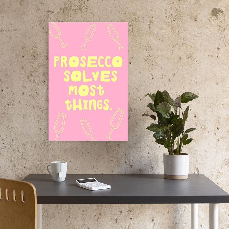 Proseccosolvesmostthings, impression murale contemporaine, 18" H x 12" W