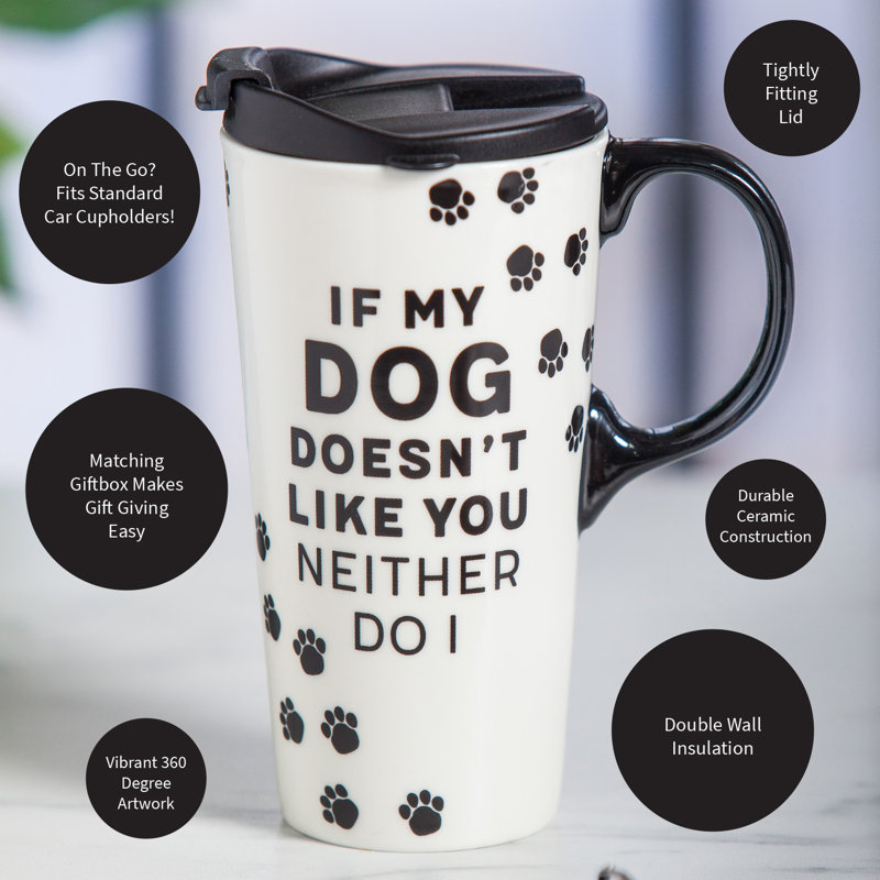 Si mon chien ne aime pas votre tasse de voyage 17 onces