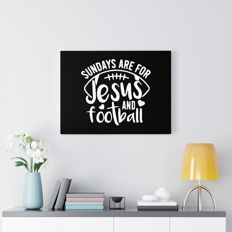 Sundays Are For Jesus And Football - Wrapped Canvas Print, 46cm H x 61cm W