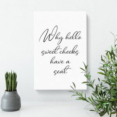 Why Hello Sweet Cheeks - Wrapped Canvas