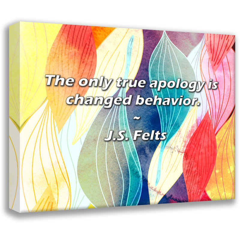 Citation artistique «La seule vraie excuse est le changement de comportement». Par J.S. Toile tendue Felts Gallery