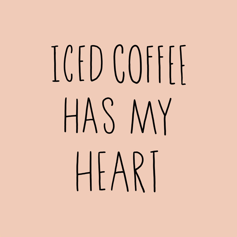 «Iced Coffee Has My Heart», art textuel sur toile tendue, H 20 po x l 20 po, Oui, Cadre simple érable érable