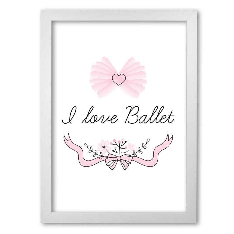 I Love Ballet - Print, 60 cm H x 42 cm W x 5 cm D, White Grain Frame