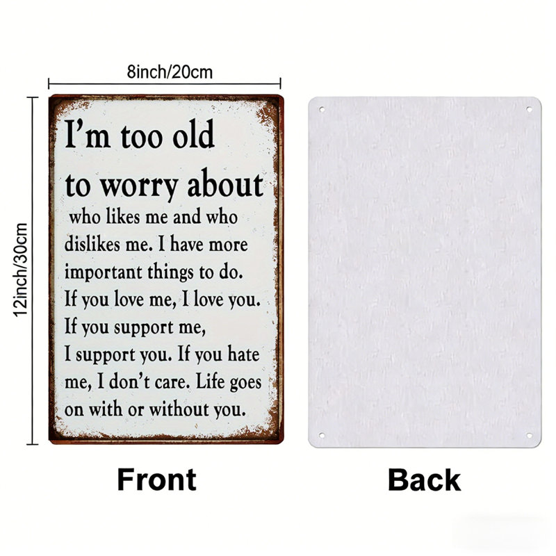 High-Quality Tin Sign Decor,  I'm Too Old To Worry , durable, fade-resistant, easy to hang, perfect for home, kitchen, bar decor to add rustic or modern charm.
