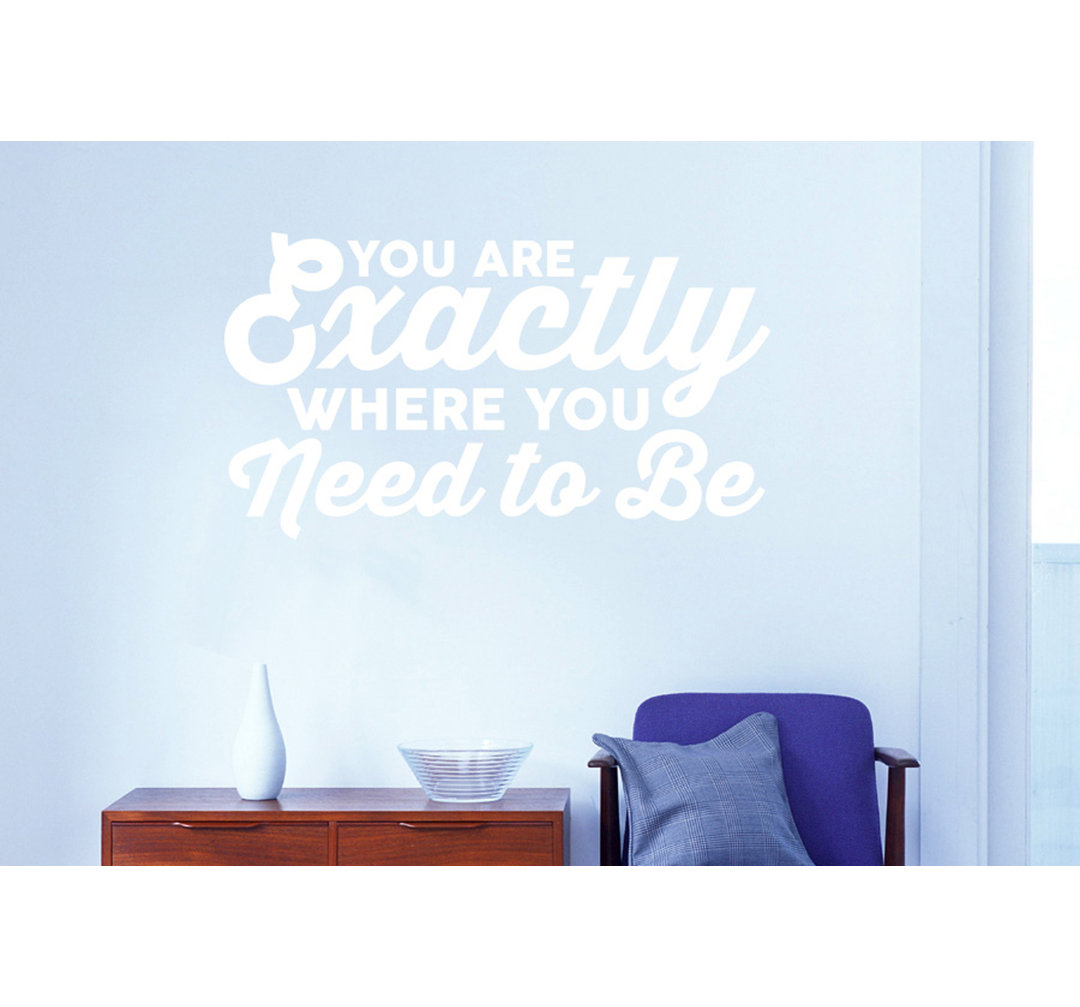 You Are Exactly Where You Need To Be Wall Sticker