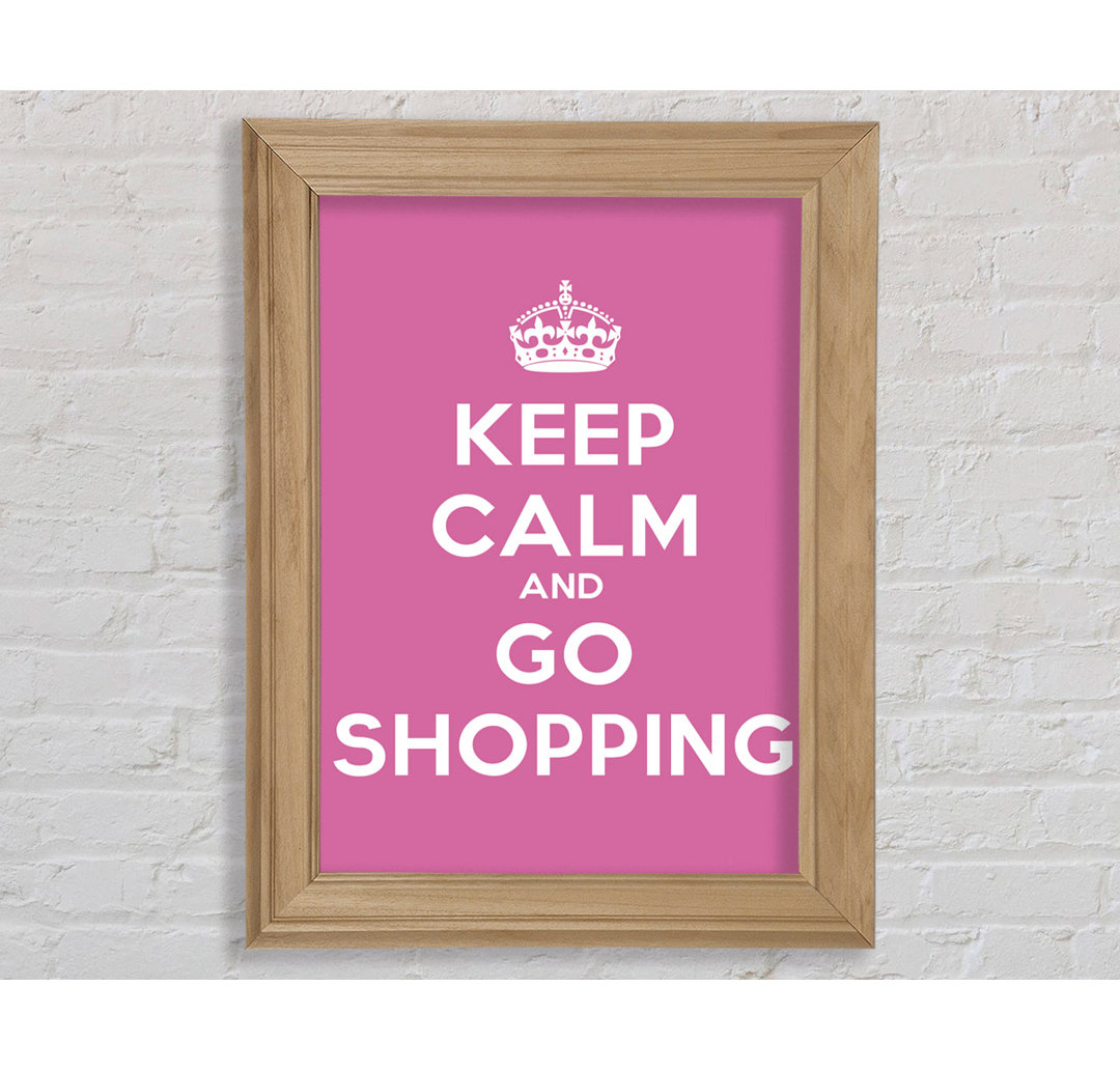 Sheppton Girls Room Quote Keep Calm Go Shopping Gerahmter Druck Wandkunst