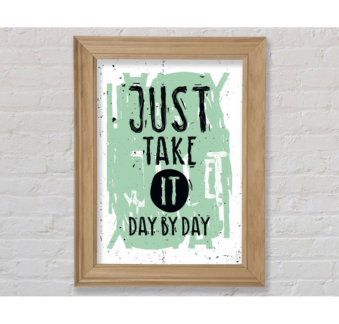 Just Take It Day By Day - Einzelne Bilderrahmen Kunstdrucke