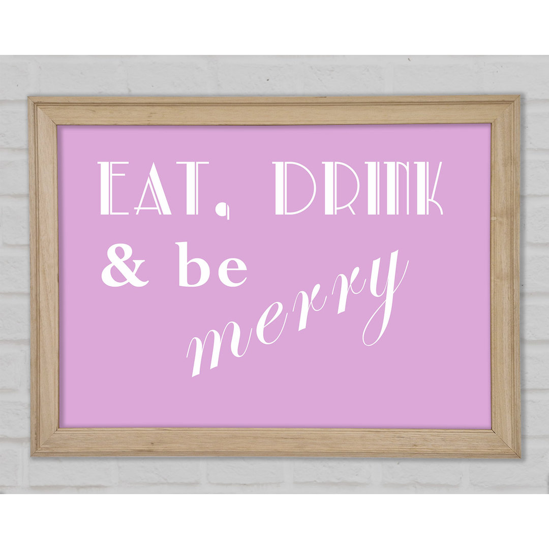 Küche Zitat Eat Drink N Be Merry Pink Gerahmter Druck