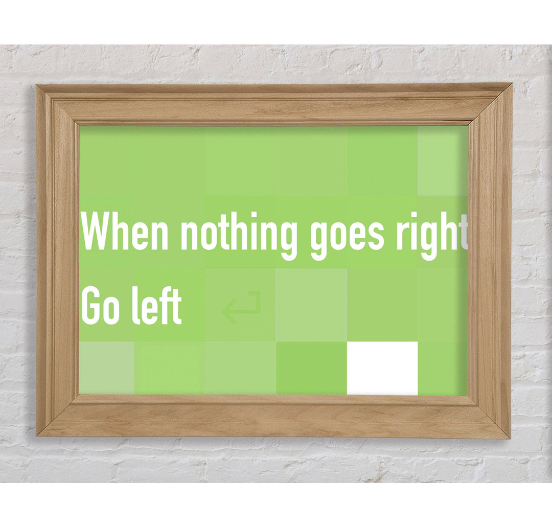 Funny Quote When Nothing Goes Right Lime Green - Einzelbildrahmen Kunstdrucke