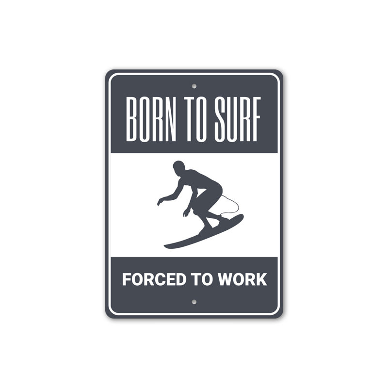 Enseigne «Born To Surf Forçu To Work», H 18 po x l 12 po x P 0,06 po