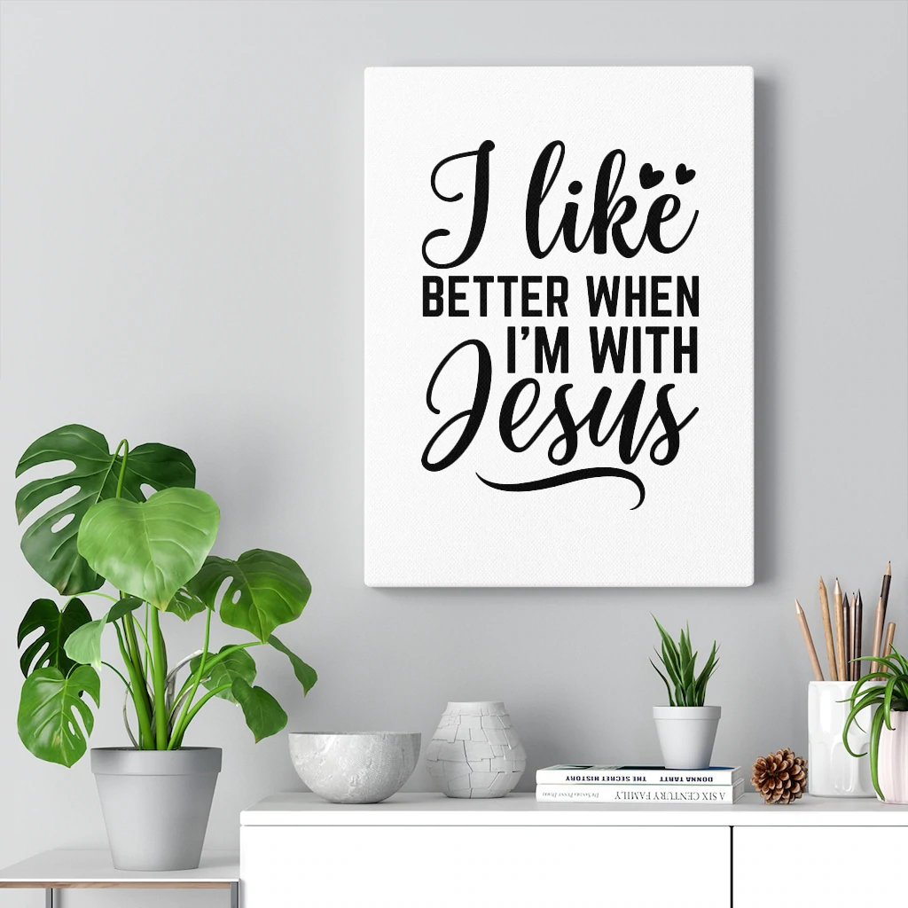 I Like Better When I'm Jesus - Wrapped Canvas Print