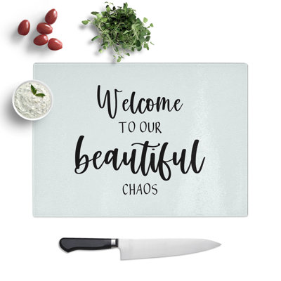 Welcome to Our Beautiful Chaos Chopping Board
