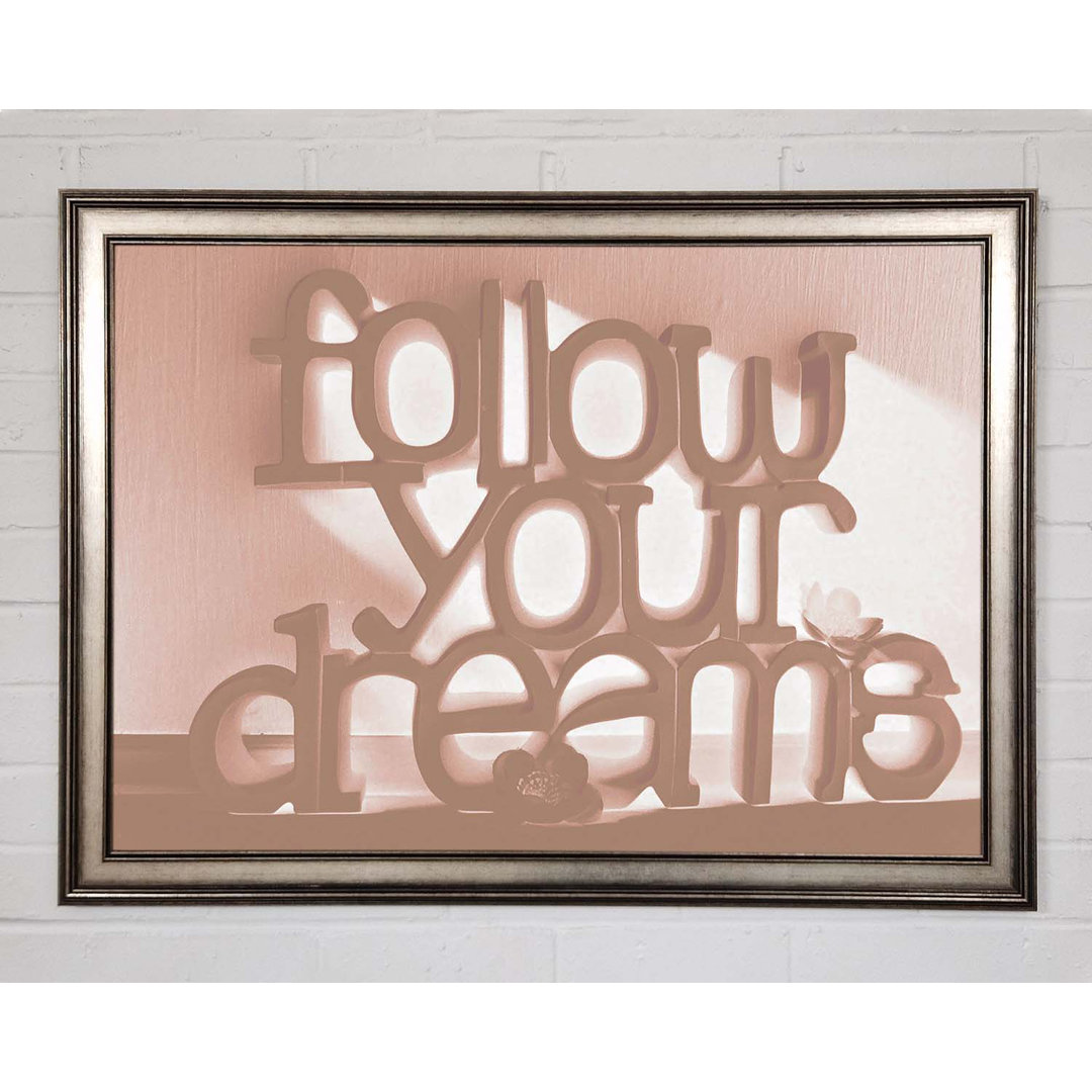 Kanaga Home Quote Follow Your Dreams Beige Gerahmter Druck Wandkunst