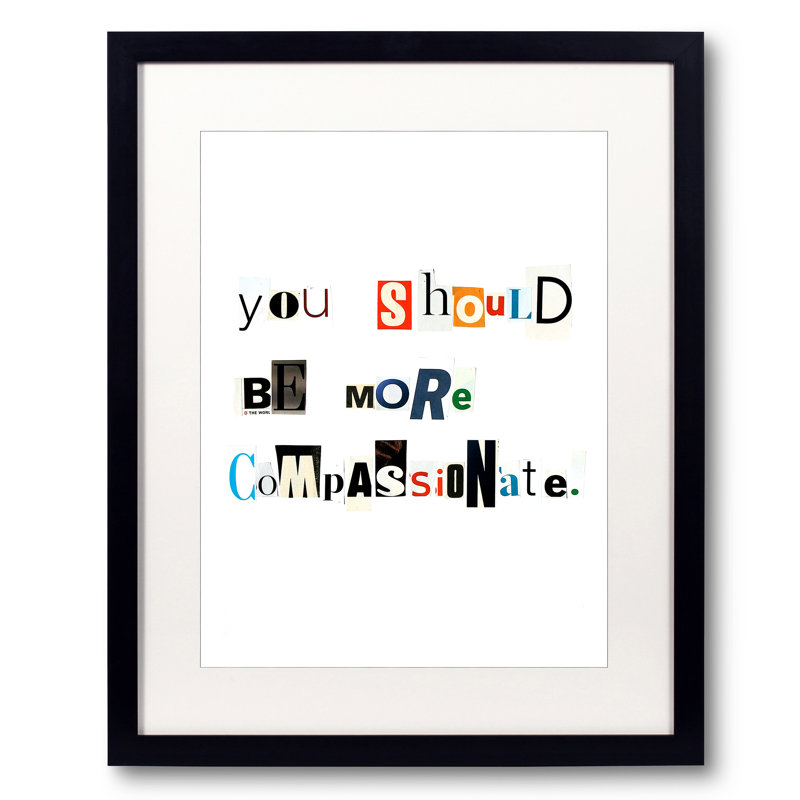 You Should Be More Compassionate by Timothy Buckwalter, 21.25" H x 17.25" W x 0.875" D