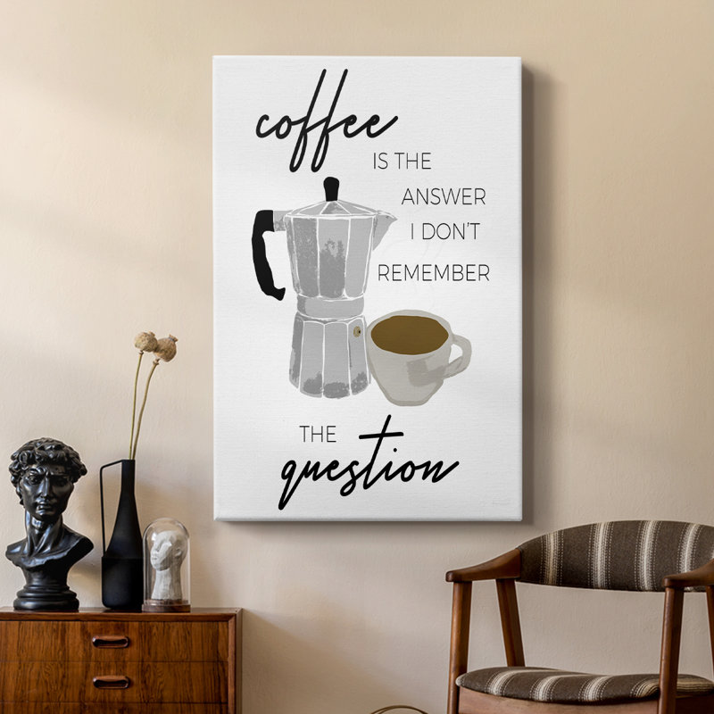 Le café est la réponse - Cavas de la galerie sur mesure, H 36 po x l 24 po