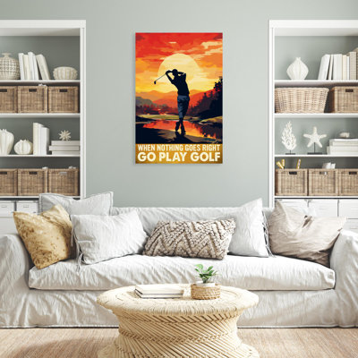 " When Nothing Goes Right Go Play Golf - 1 Piece Rectangle Graphic Art Print On Wrapped Canvas "
