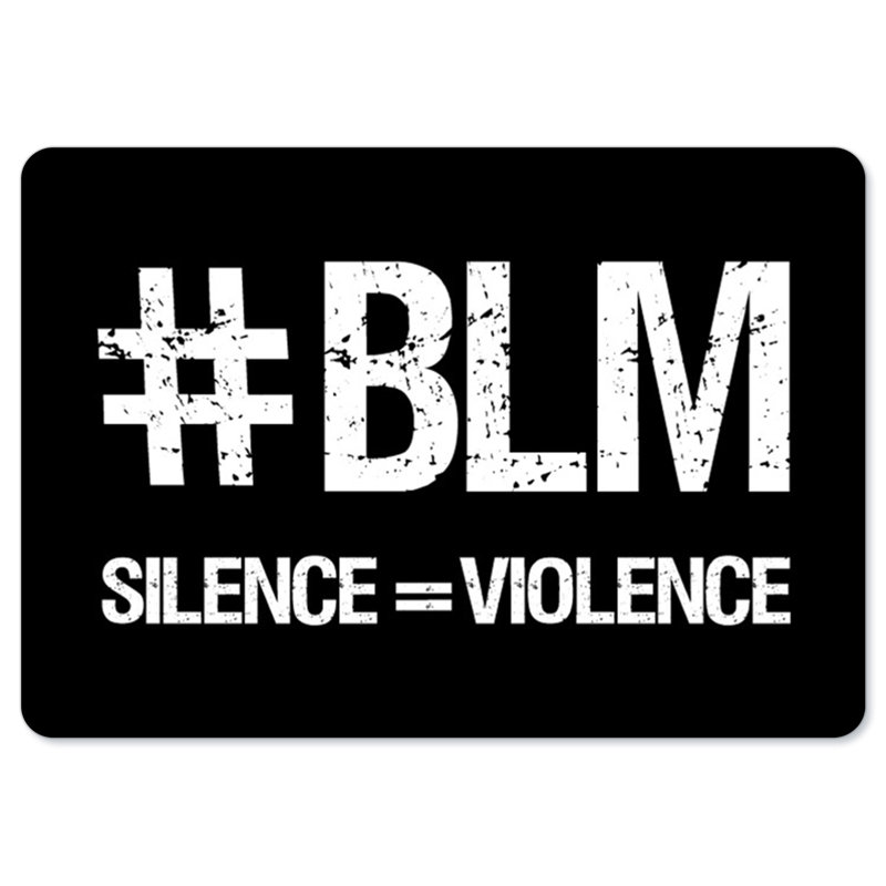 Enseigne BLM - Black Lives Matter Silence = Violence / BLM4, H 7 po x l 10 po x P 0,75 po