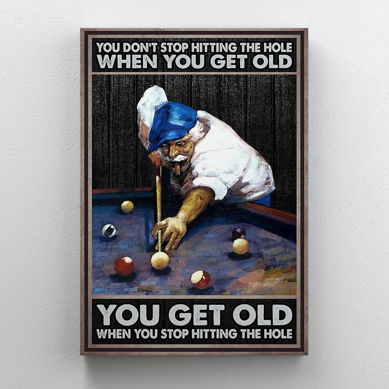 «Old Man Plays Billiard - You Don? T Stop Hitting The Hole», reproduction d'art graphique sur toile tendue