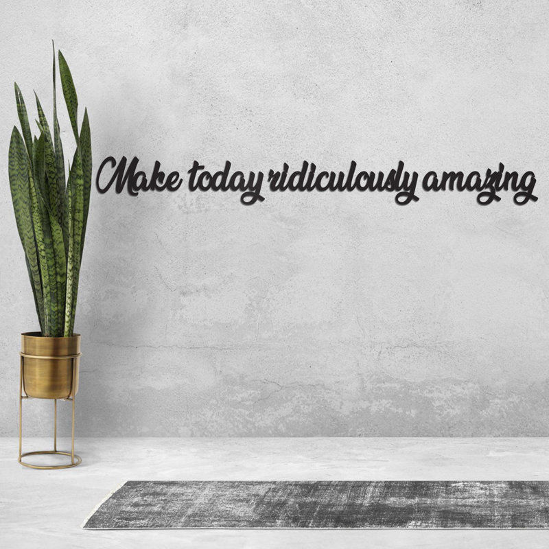 «Make Today» ridiculement incroyable, art mural en métal, citation inspirante, décoration de bureau de motivation, cadeau inspirant pour la maison