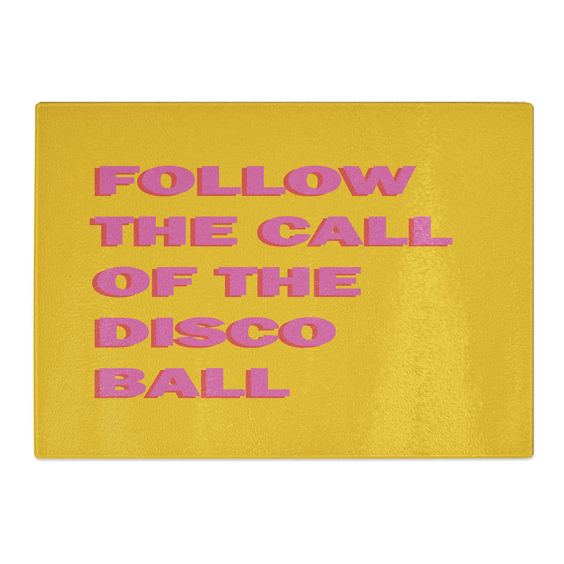 Follow the Call of the Disco Ball Typography Chopping Board, 0.4cm H x 20cm W x 28.5cm L