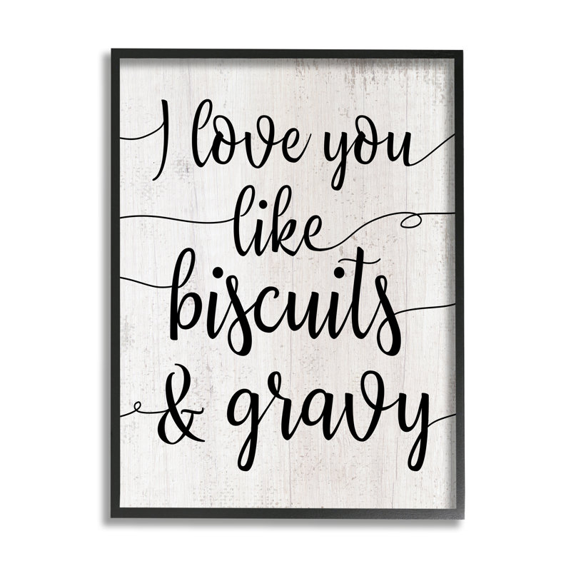 «Love You Like Biscuits And Gravy Romantic Sentiment», reproduction d'art textuel, H 14 po x l 11 po