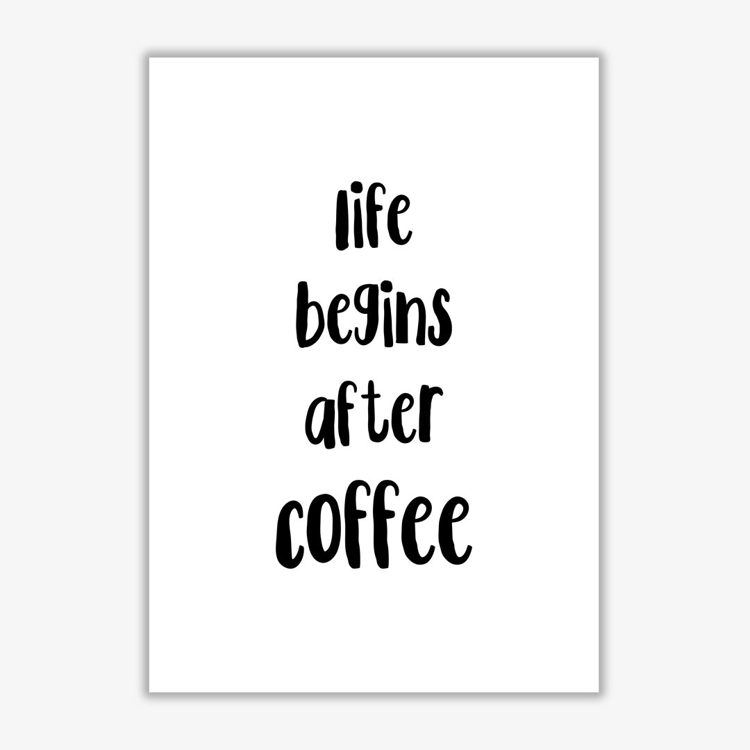 'Life Begins After Coffee' Textual Art