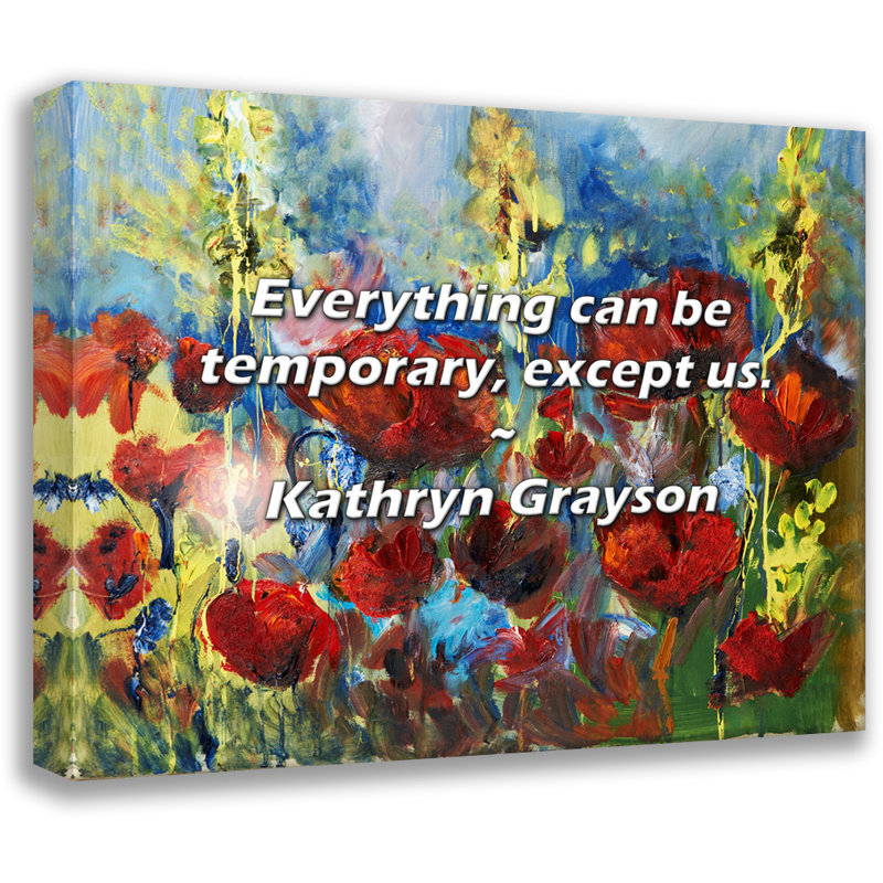 Kathryn Grayson Quote: Everything can be temporary, except us., 26" H x 32" W