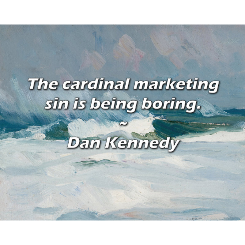 Citation de Dan Kennedy: «The cardinal marketing peche» est ennuyeux., H 20 po x l 24 po