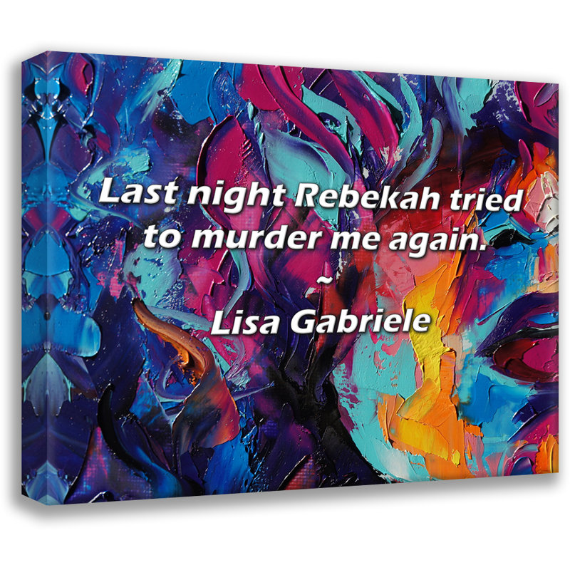 Citation artistique «Hier soir, Rebekah a de nouveau eu recours à moi». Toile tendue par Lisa Gabriele, H 13 po x l 18 po