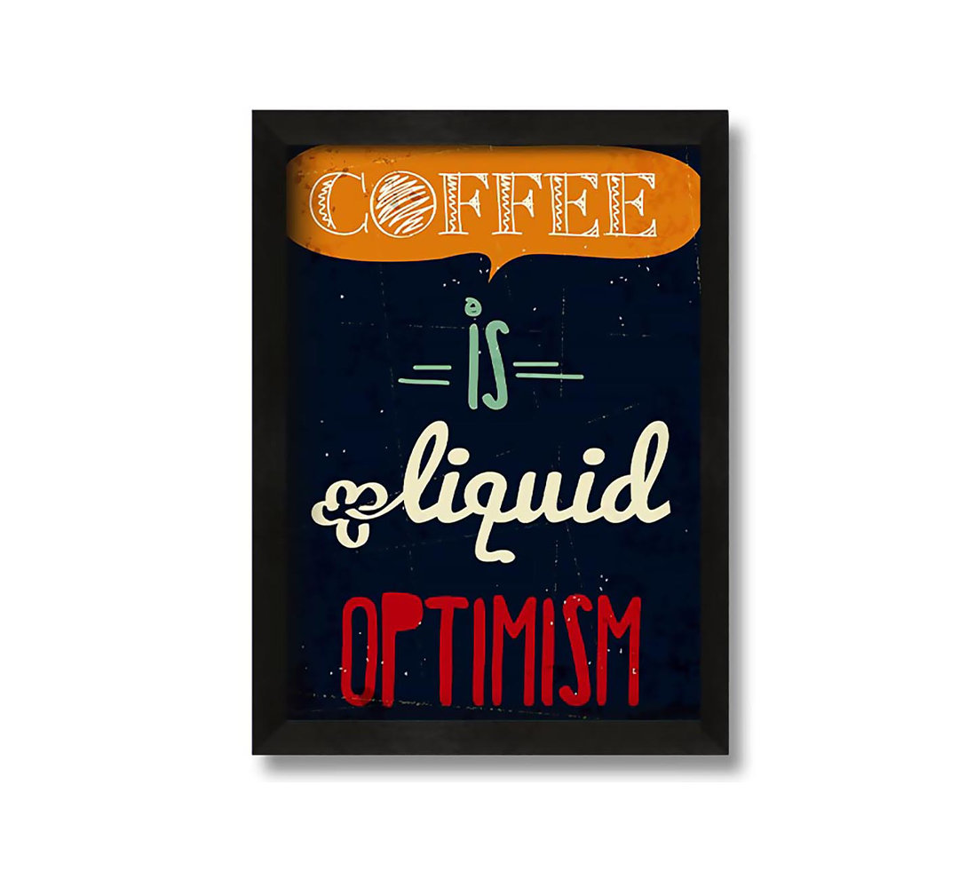 Gerahmtes Leinwandbild Coffee Is Liquid Optimism 1