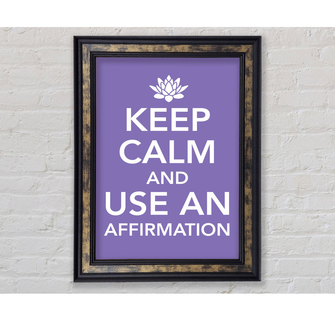 Keep Calm Affirmation - Einzelner Bilderrahmen Kunstdrucke