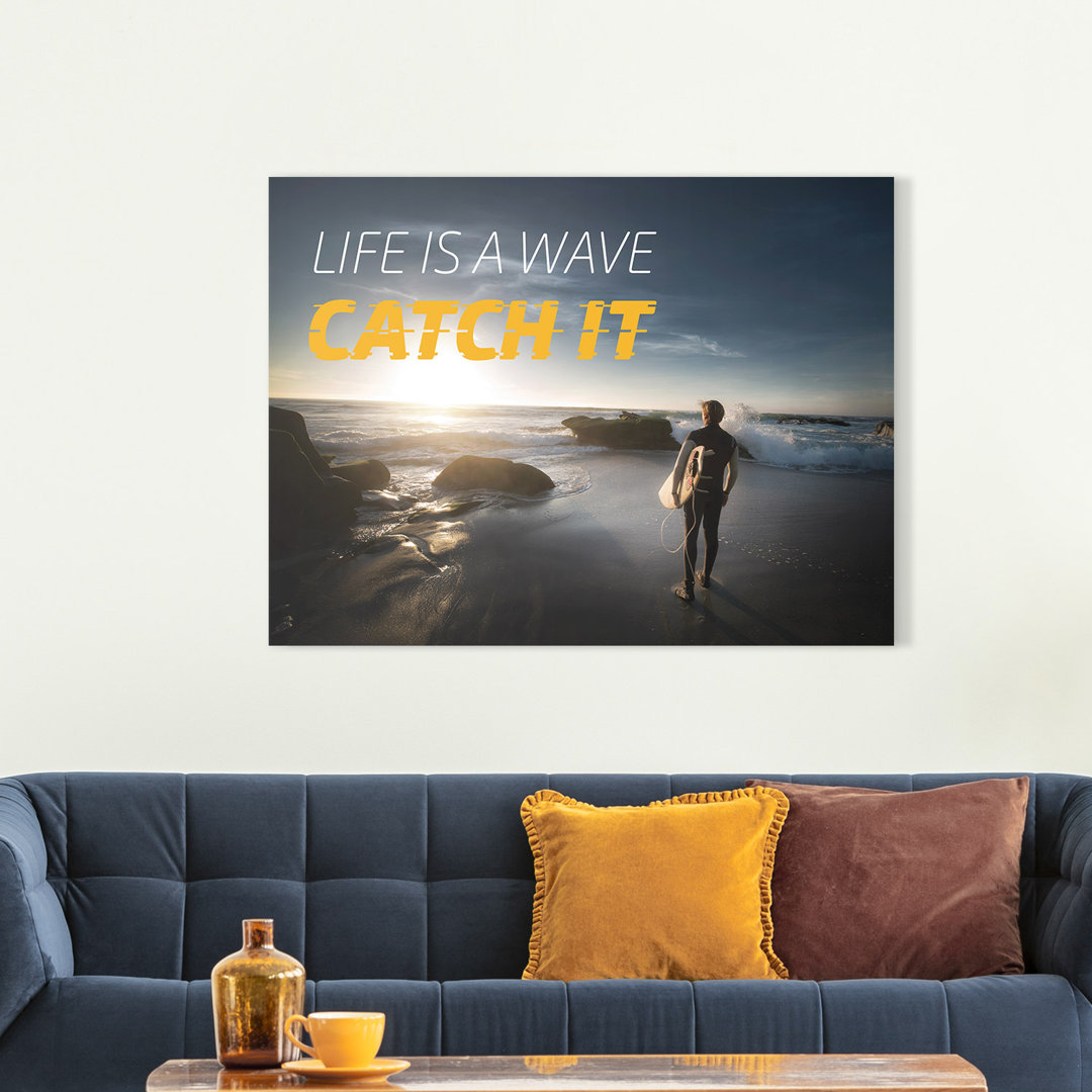 Life is a wave – Premium Leinwanddruck – Kollektion Quote Designs