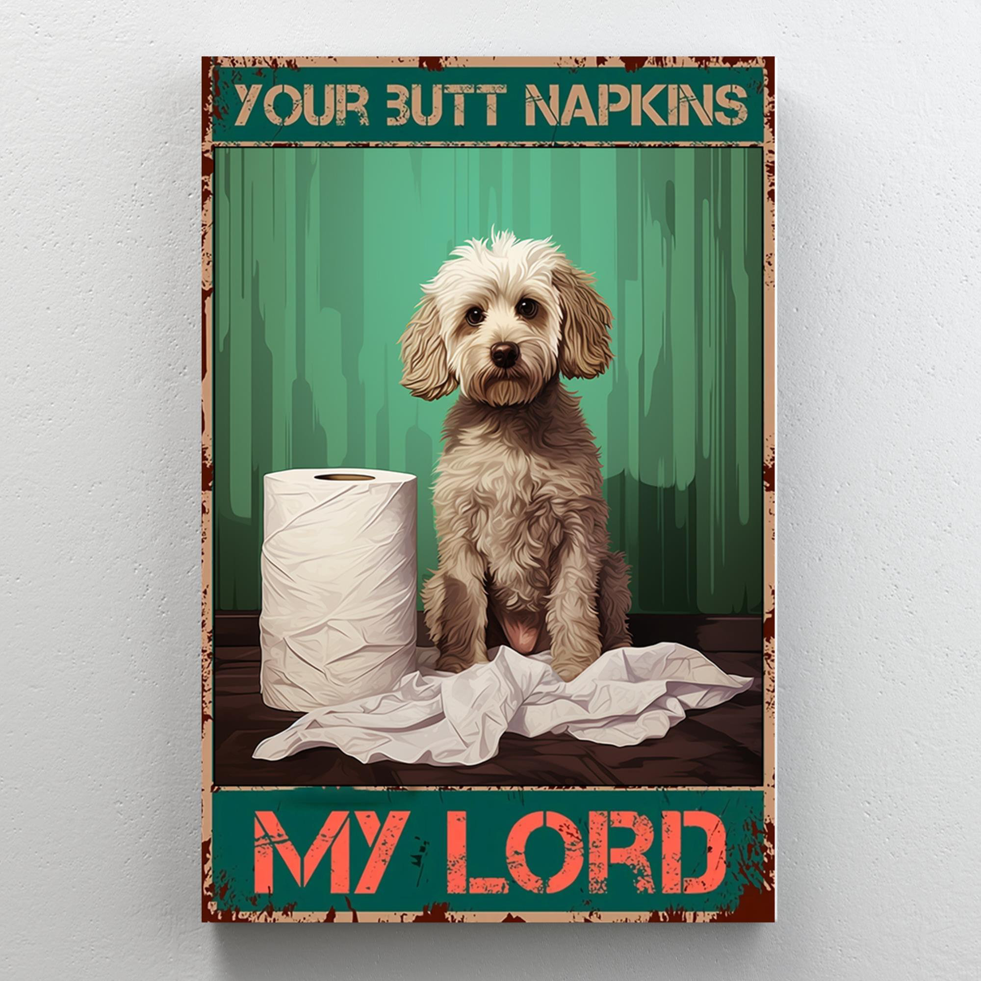 Your Butt Napkins My Lord
