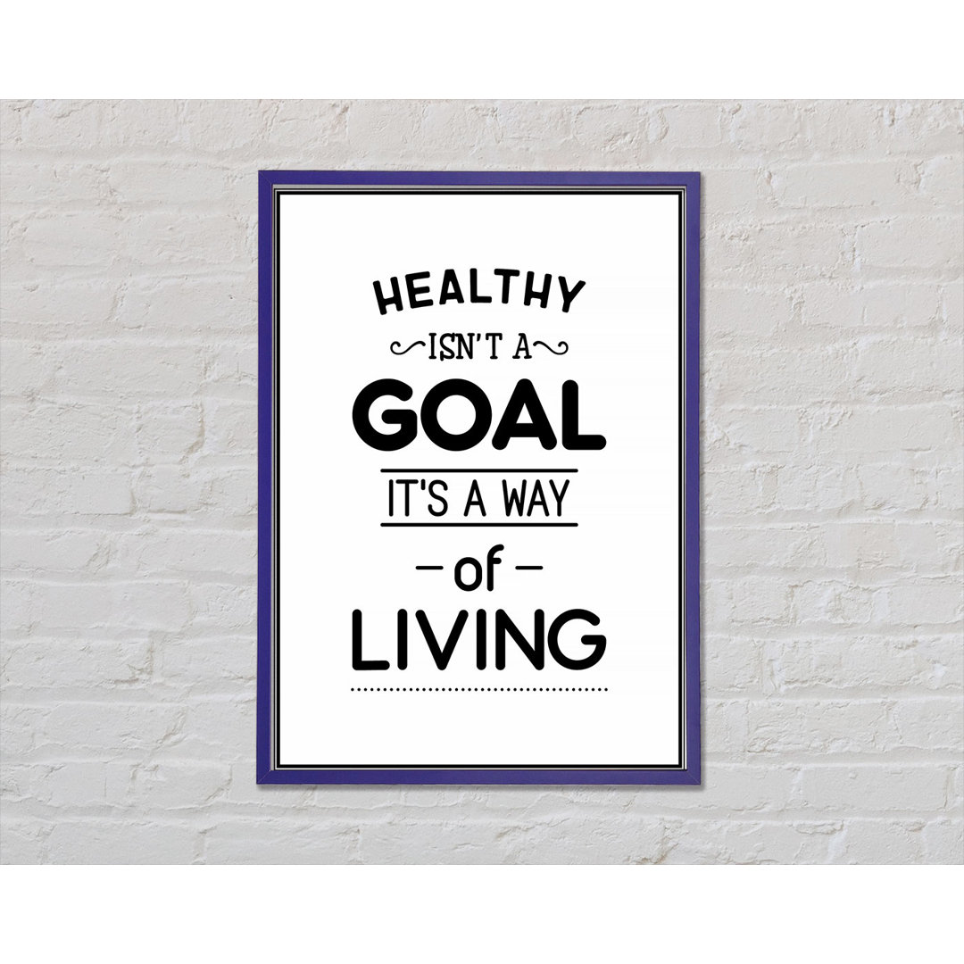 Healthy Isnt a Goal - Einzelne Bilderrahmen Kunstdrucke