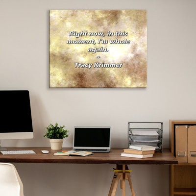 Artsy Quote "Right now, in this moment, I’m whole again." By Tracy Krimmer Gallery Wrapped Canvas