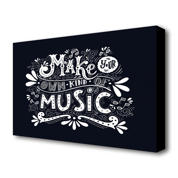 Make Your Own Kind Of Music - Wrapped Canvas Print