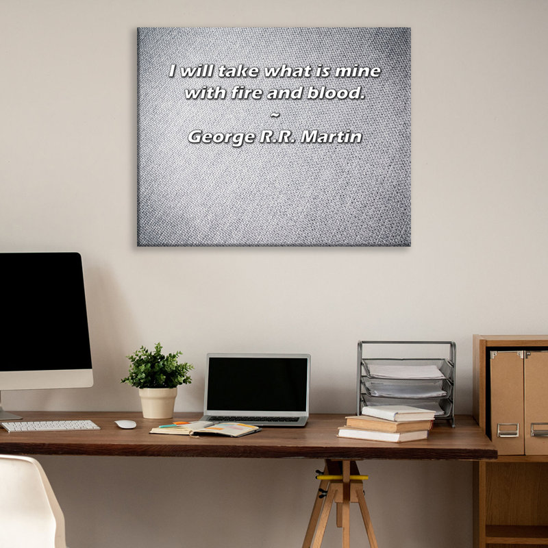 Astoria Grand Gallery Wrapped Canvas By George R.R. Martin: "I will take what is mine with fire and b, 17" H x 24" W
