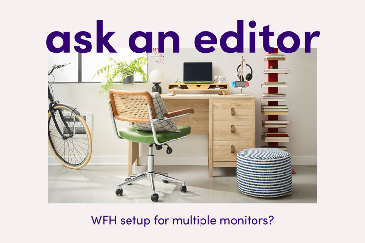 image of a wood desk with the text overlay “ask an editor: WFH setup for multiple monitors?”
