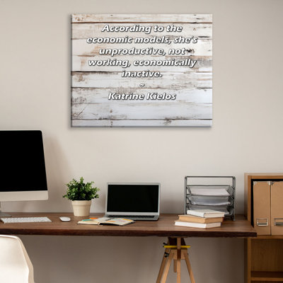 ArtsyQuotes Gallery Wrapped Canvas By Katrine Kielos: "According to the economic models, she’s unproductive, not working, economically inactive."