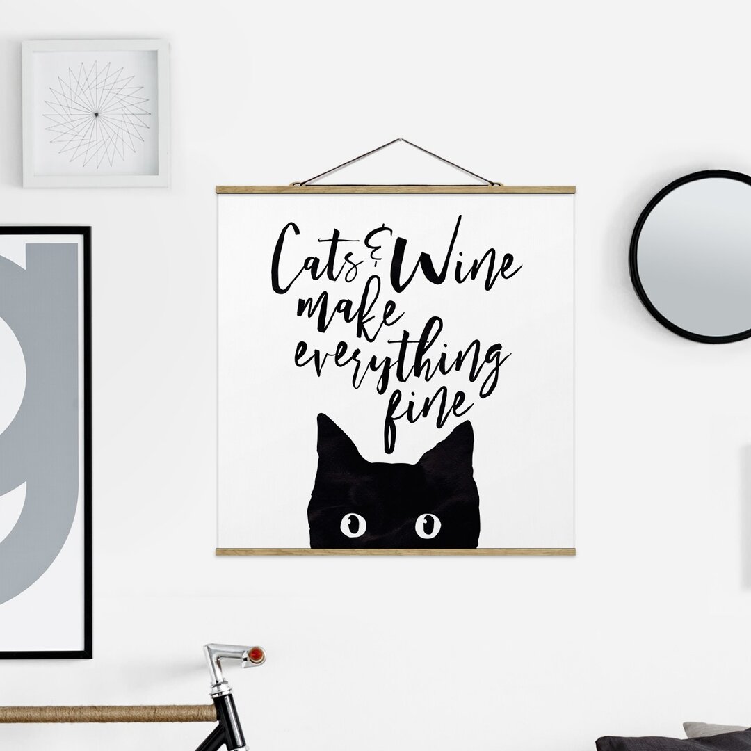 Stoffbild Mit Posterleisten - Cats And Wine Make Everything Fine - Quadrat 1:1