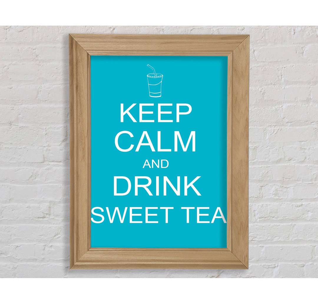 Gatefield Kitchen Zitat Keep Calm Sweet Tea Gerahmter Druck Wandkunst