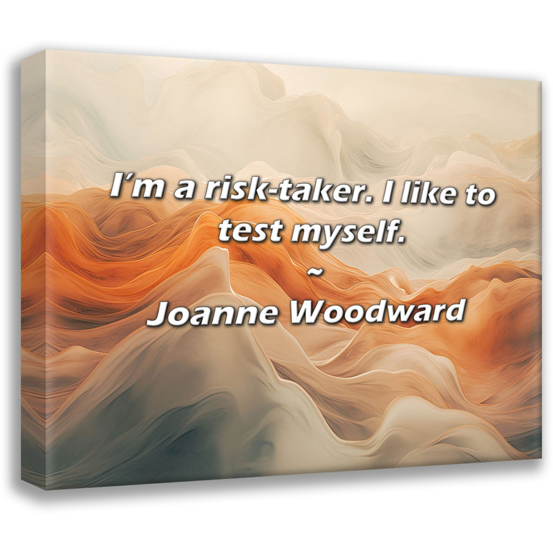 Citation artistique «Je suis un preneur de risque. J'aime me tester.» Toile tendue par Joanne Woodward Gallery
