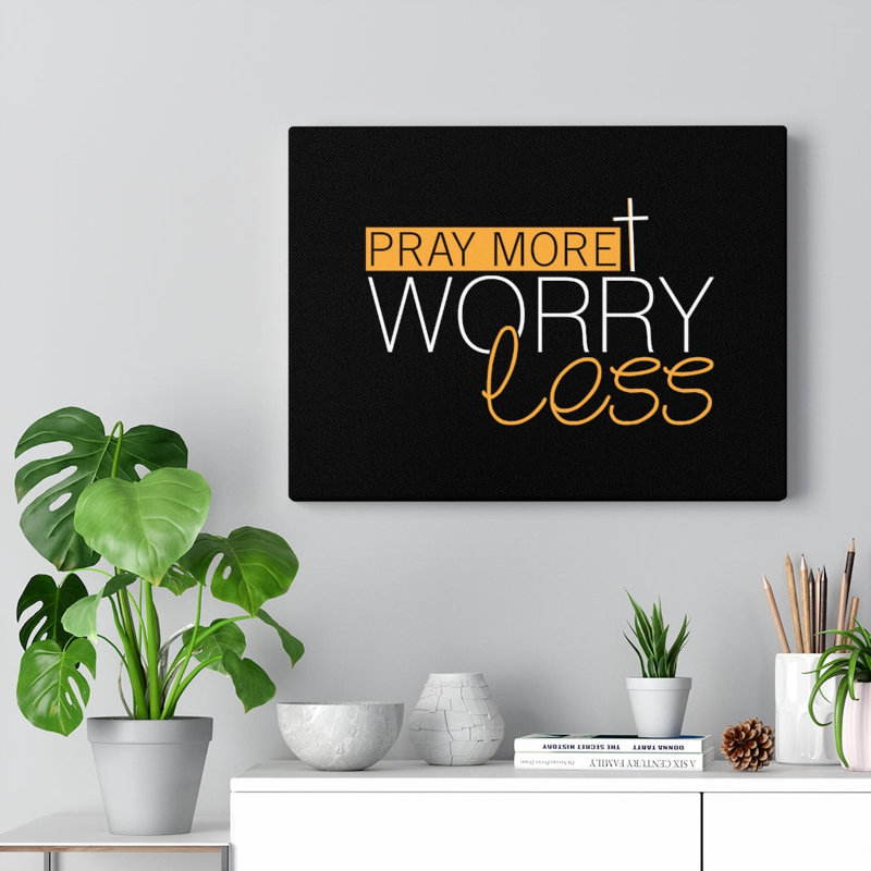 Pray More, Worry Less - Wrapped Canvas Print, 46cm H x 61cm W