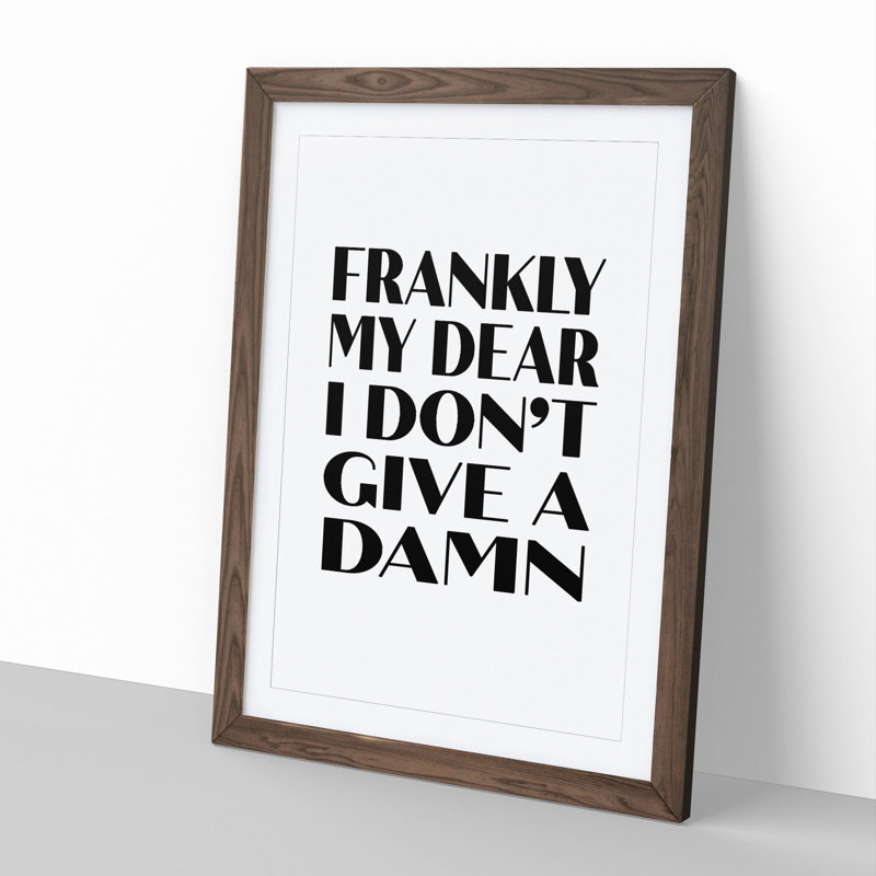 Frankly My Dear - Picture Frame Typography, 90cm H x 65cm W x 2cm D, Walnut
