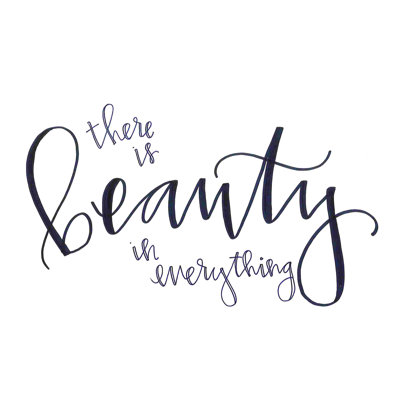 " There Is Beauty In Everything "
